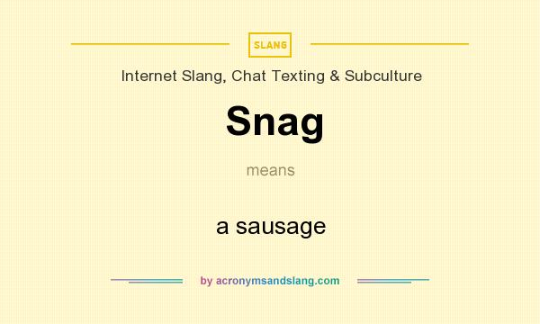 What does Snag mean? It stands for a sausage