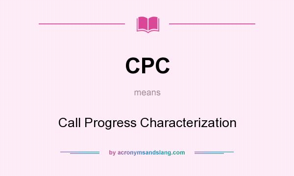 What does CPC mean? It stands for Call Progress Characterization