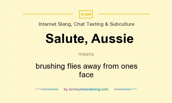 What does Salute, Aussie mean? It stands for brushing flies away from ones face