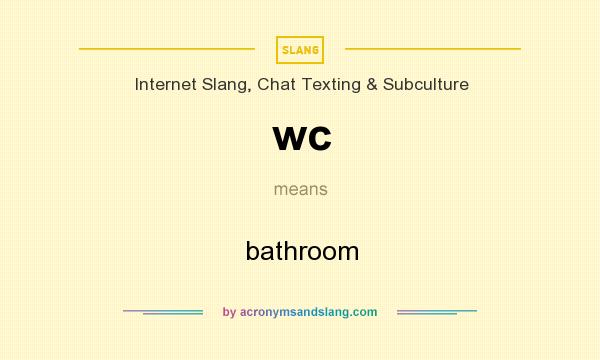 What does wc mean? It stands for bathroom
