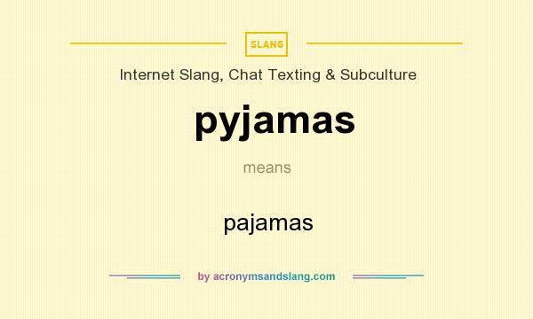 What does pyjamas mean? It stands for pajamas