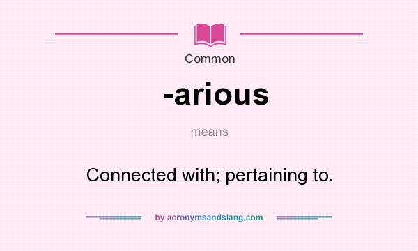 What does -arious mean? It stands for Connected with; pertaining to.