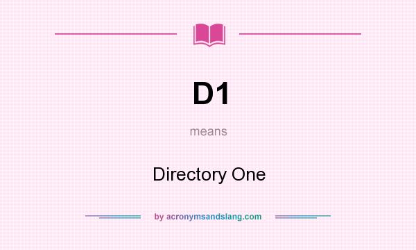 What does D1 mean? It stands for Directory One