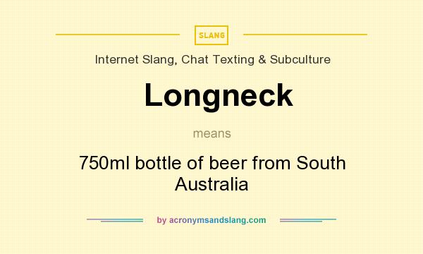 What does Longneck mean? It stands for 750ml bottle of beer from South Australia