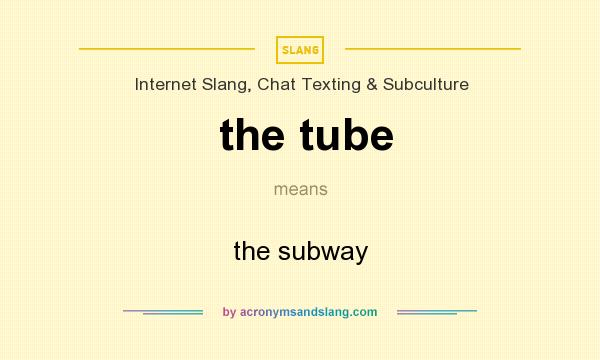 What does the tube mean? It stands for the subway