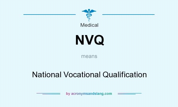 What does NVQ mean? It stands for National Vocational Qualification