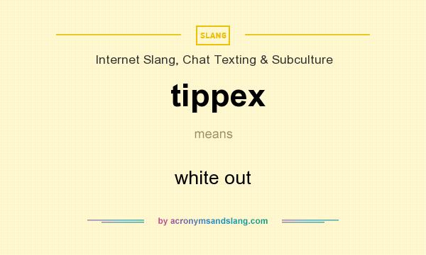 What does tippex mean? It stands for white out