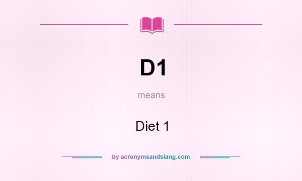 What does D1 mean? It stands for Diet 1