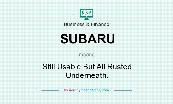 What does SUBARU mean? It stands for Still Usable But All Rusted Underneath.