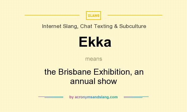 What does Ekka mean? It stands for the Brisbane Exhibition, an annual show