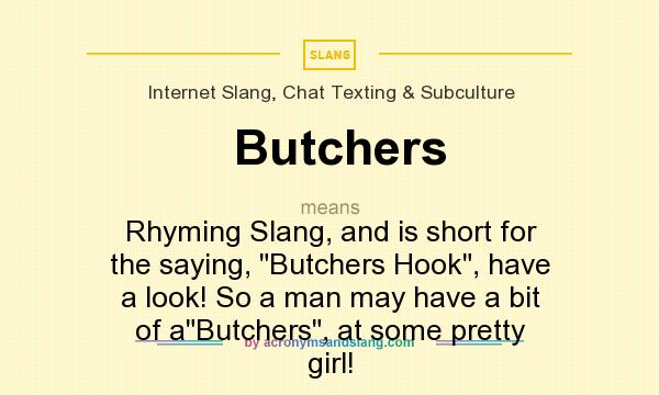 What does Butchers mean? It stands for Rhyming Slang, and is short for the saying, 