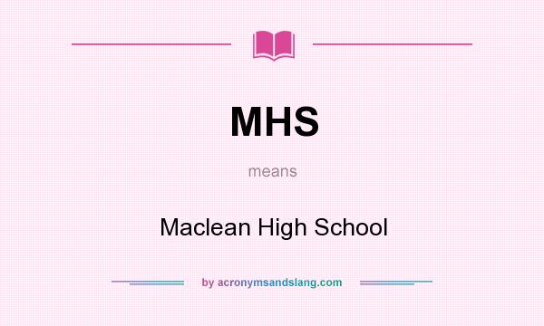 What does MHS mean? It stands for Maclean High School