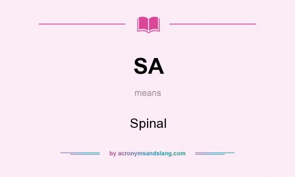 What does SA mean? It stands for Spinal