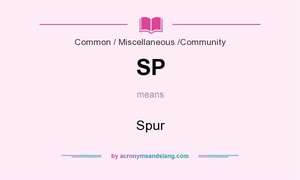 What does SP mean? It stands for Spur
