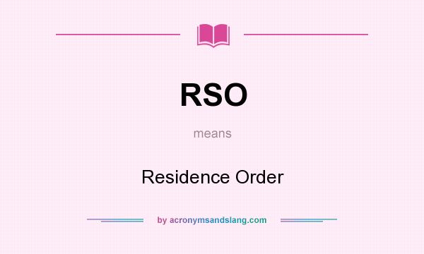 What does RSO mean? It stands for Residence Order