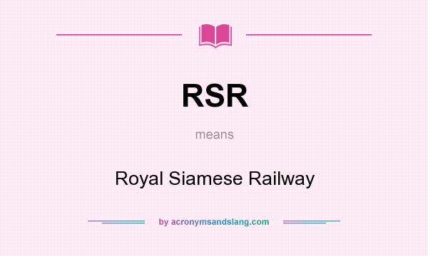 What does RSR mean? It stands for Royal Siamese Railway