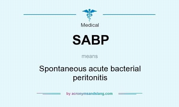 What does SABP mean? It stands for Spontaneous acute bacterial peritonitis