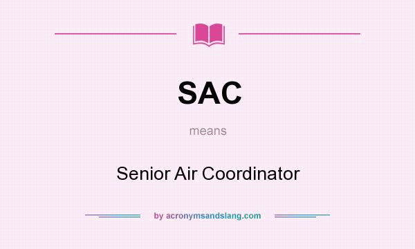 What does SAC mean? It stands for Senior Air Coordinator