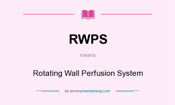 What does RWPS mean? It stands for Rotating Wall Perfusion System
