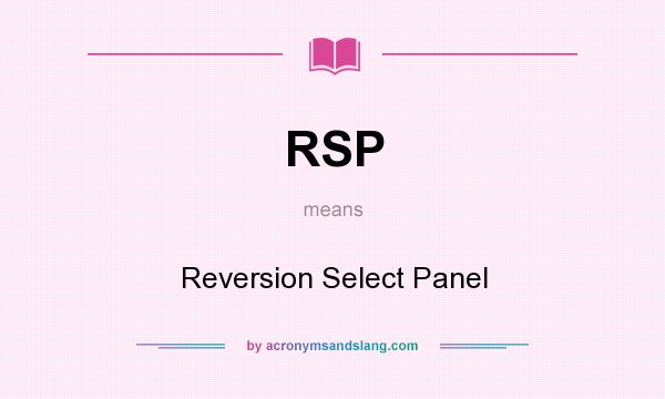 What does RSP mean? It stands for Reversion Select Panel