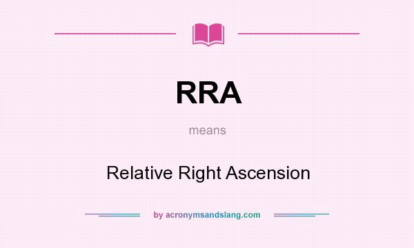 What does RRA mean? It stands for Relative Right Ascension