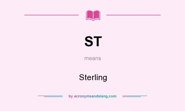 What does ST mean? It stands for Sterling