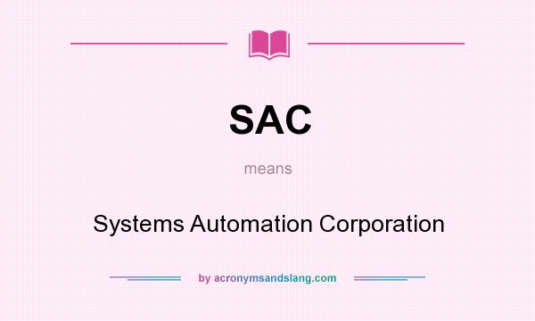 What does SAC mean? It stands for Systems Automation Corporation