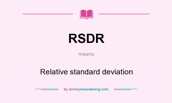 What does RSDR mean? It stands for Relative standard deviation