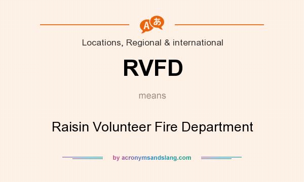 What does RVFD mean? It stands for Raisin Volunteer Fire Department