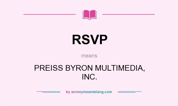 What does RSVP mean? It stands for PREISS BYRON MULTIMEDIA, INC.