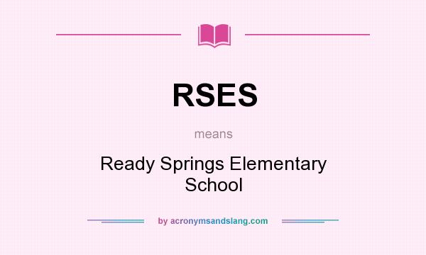 What does RSES mean? It stands for Ready Springs Elementary School