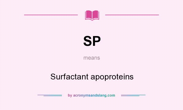 What does SP mean? It stands for Surfactant apoproteins