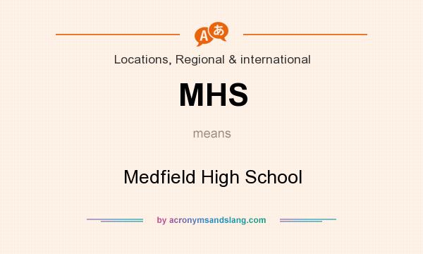 What does MHS mean? It stands for Medfield High School