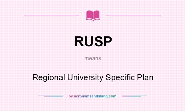 What does RUSP mean? It stands for Regional University Specific Plan