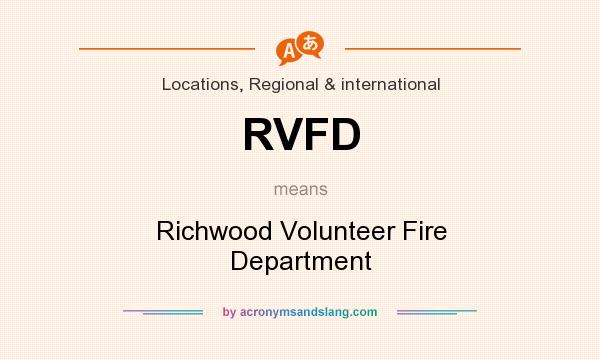 What does RVFD mean? It stands for Richwood Volunteer Fire Department