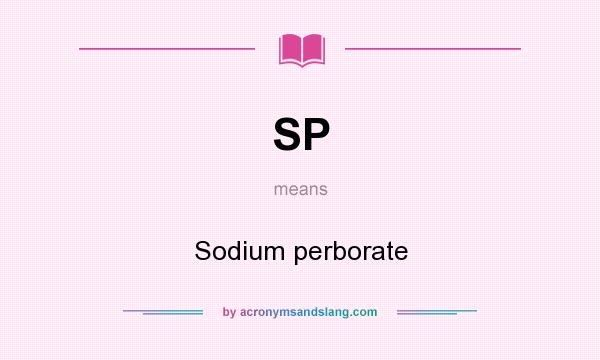 What does SP mean? It stands for Sodium perborate