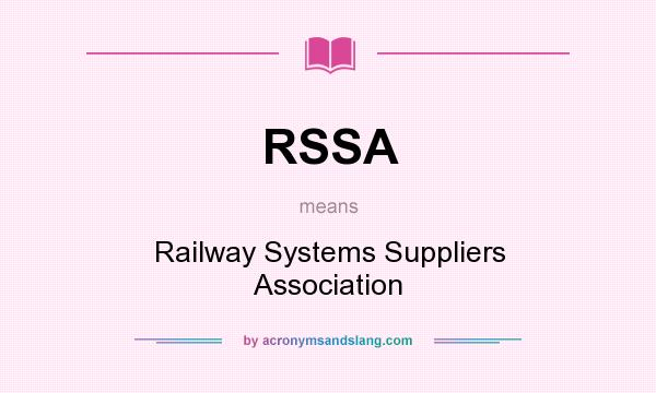 What does RSSA mean? It stands for Railway Systems Suppliers Association