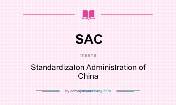 What does SAC mean? It stands for Standardizaton Administration of China