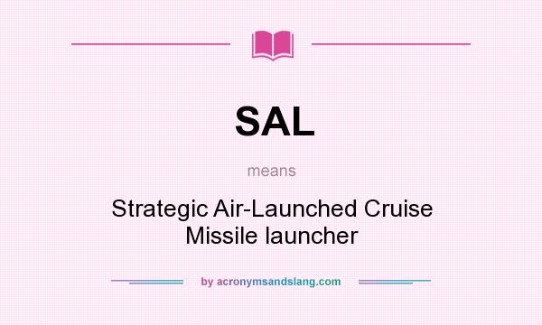 What does SAL mean? It stands for Strategic Air-Launched Cruise Missile launcher