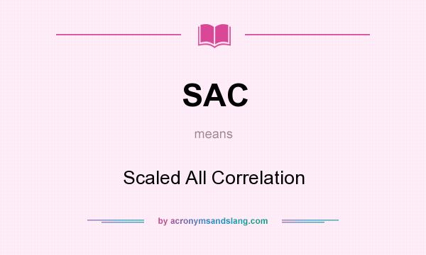 What does SAC mean? It stands for Scaled All Correlation