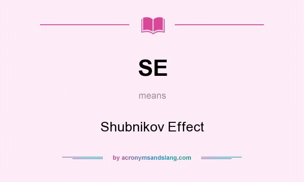 What does SE mean? It stands for Shubnikov Effect