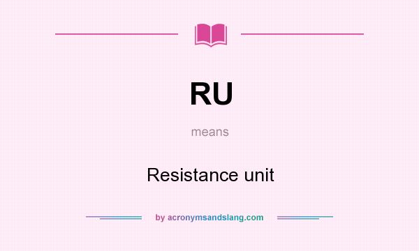 What does RU mean? It stands for Resistance unit