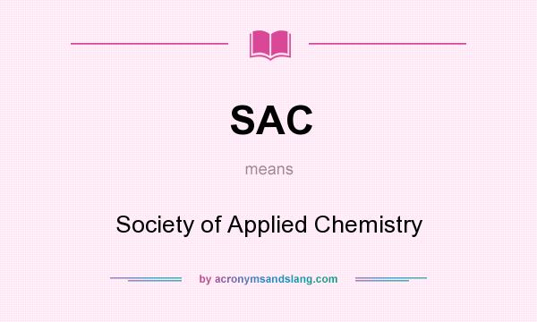 What does SAC mean? It stands for Society of Applied Chemistry