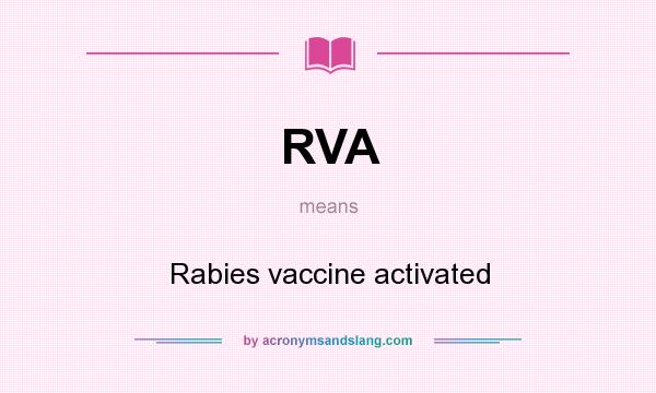What does RVA mean? It stands for Rabies vaccine activated