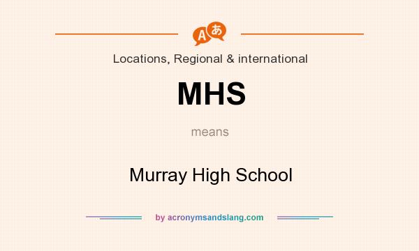 What does MHS mean? It stands for Murray High School