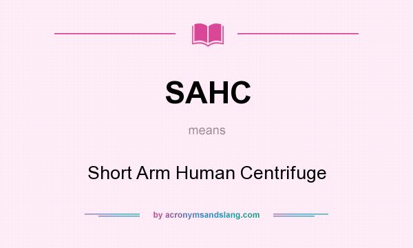 What does SAHC mean? It stands for Short Arm Human Centrifuge