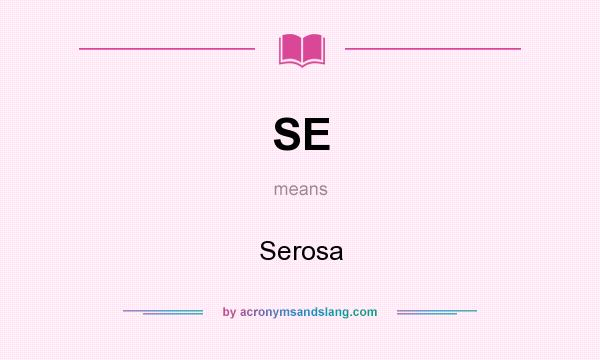 What does SE mean? It stands for Serosa