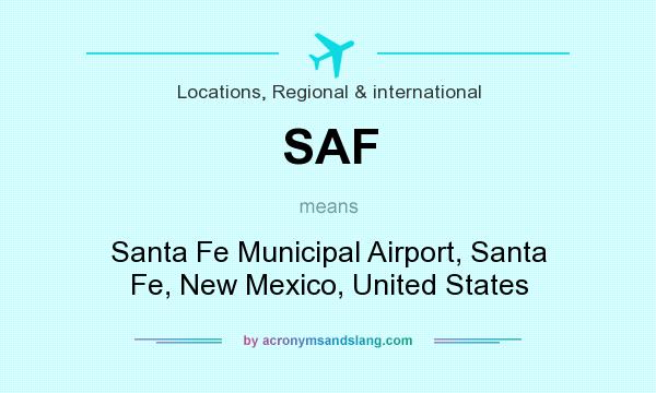 What does SAF mean? It stands for Santa Fe Municipal Airport, Santa Fe, New Mexico, United States