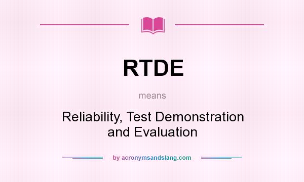 What does RTDE mean? It stands for Reliability, Test Demonstration and Evaluation