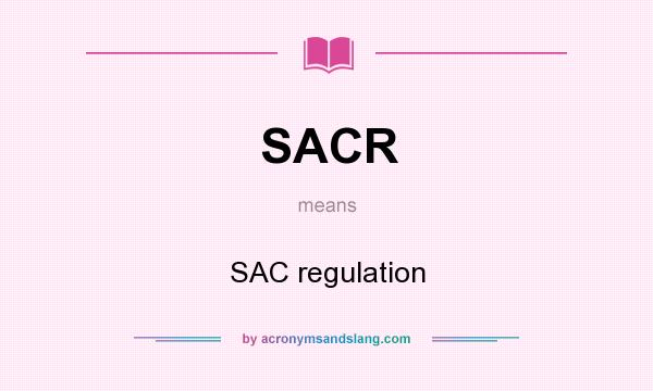 What does SACR mean? It stands for SAC regulation